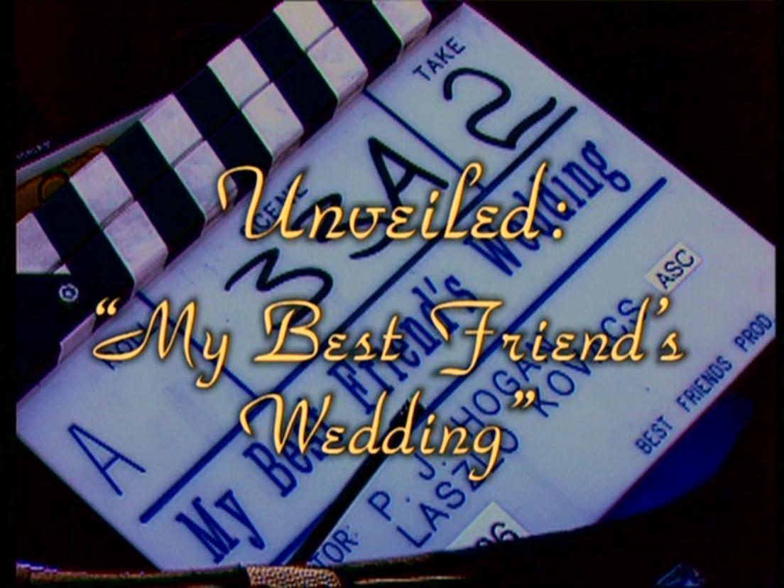 MyBestFriendsWedding_Extra_Unveiled_000.JPG